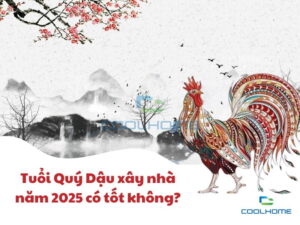 Tuổi Quý Dậu xây nhà năm 2025 có tốt không